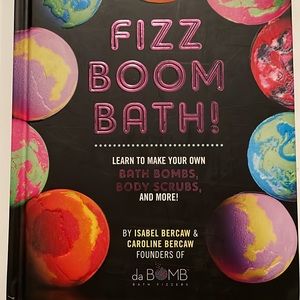 Fizz Boom Bath!: Learn to Make Your Own Bath Bombs, Body Scrubs, and More! NEW